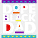 Dope Black Dad BLM DTF Transfer ready2transfer White