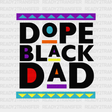 Dope Black Dad Dtf Transfer