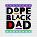 DOPE BLACK DAD - Father's Day DTF Transfer ready2transfer Black