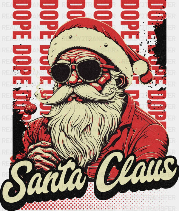 Dope Santa Claus - Christmas DTF Transfer