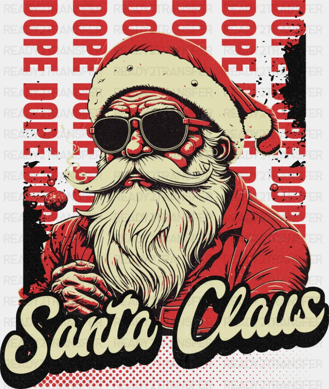 Dope Santa Claus - Christmas DTF Transfer