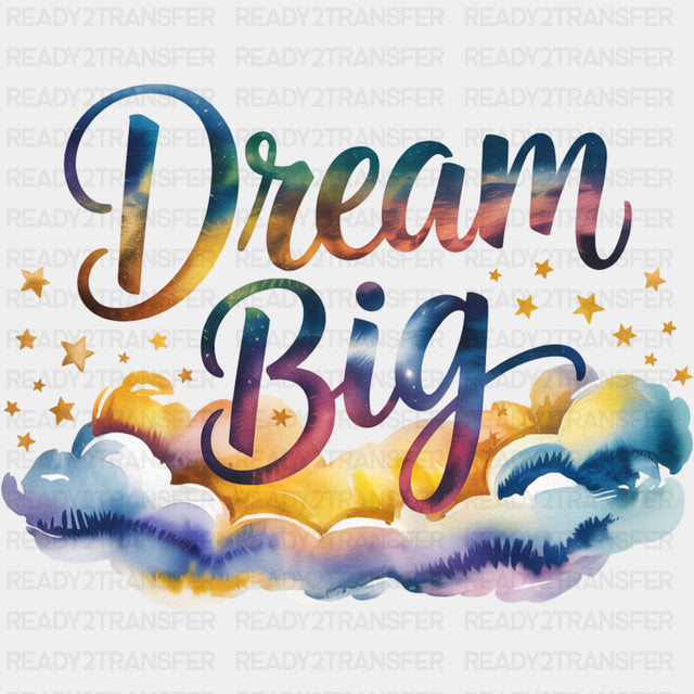 Dream Big, Cloud - Quotes DTF Transfers ready2transfer