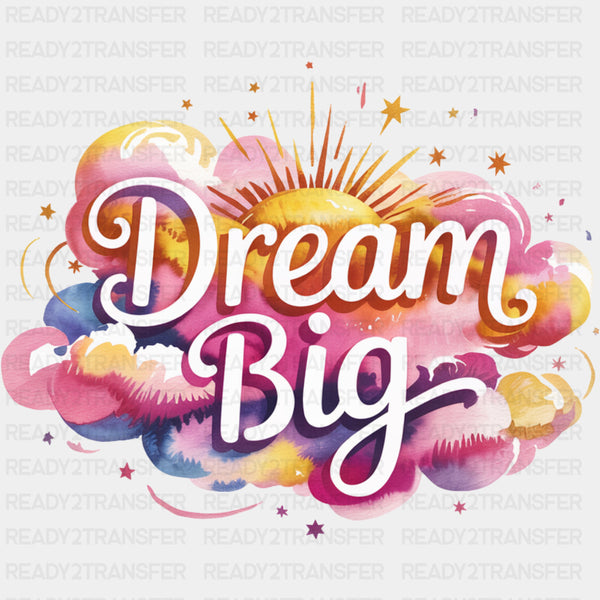 Dream Big, Clouds - Quotes DTF Transfers