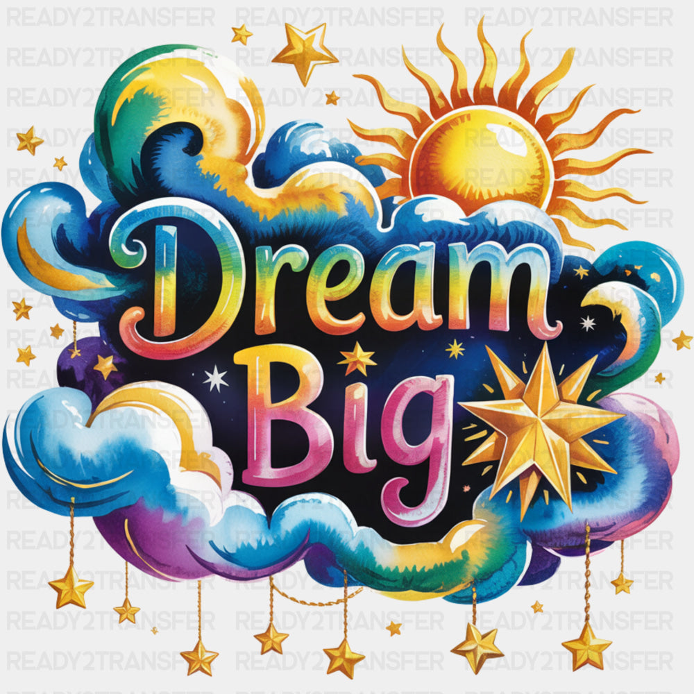 Dream Big, Clouds & Stars - Quotes DTF Transfers ready2transfer