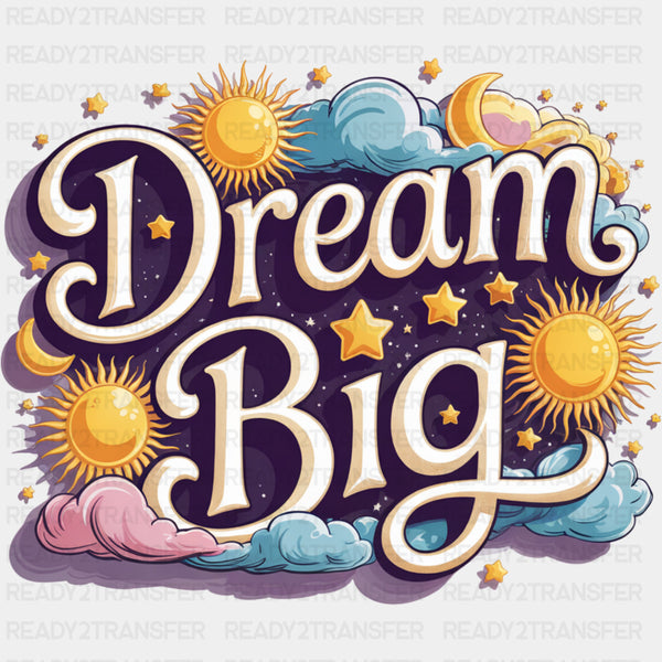 Dream Big, Stars & Clouds - Quotes DTF Transfers