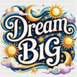 Dream Big, Stars & Moons - Quotes DTF Transfers ready2transfer