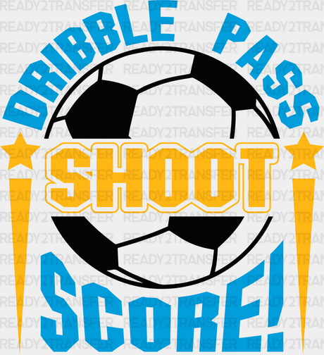 Dribble Pass Shoot Score - Soccer Dtf Heat Transfer Adult Unisex S & M (10’’) / Black