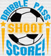 Dribble Pass Shoot Score - Soccer DTF Heat Transfer ready2transfer Black