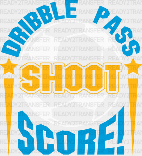 Dribble Pass Shoot Score - Soccer Dtf Heat Transfer Adult Unisex S & M (10’’) / White