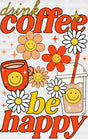 Drink Coffee Be Happy - Dtf Transfer