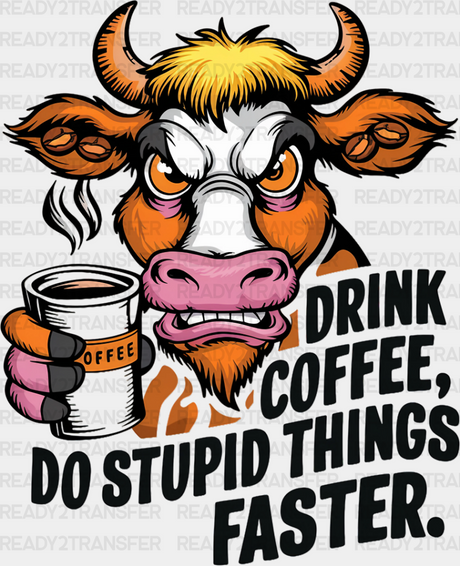 Drink Coffee Do Stupid Things Faster - Dtf Transfer Adult Unisex S & M (10’’) / Dark Color