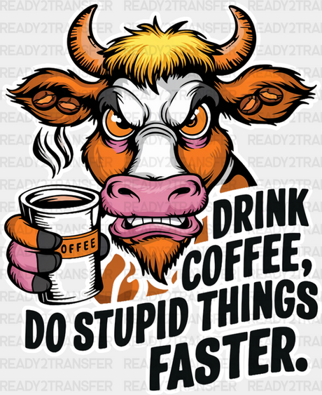 Drink Coffee Do Stupid Things Faster - Dtf Transfer Adult Unisex S & M (10’’) / Light Color