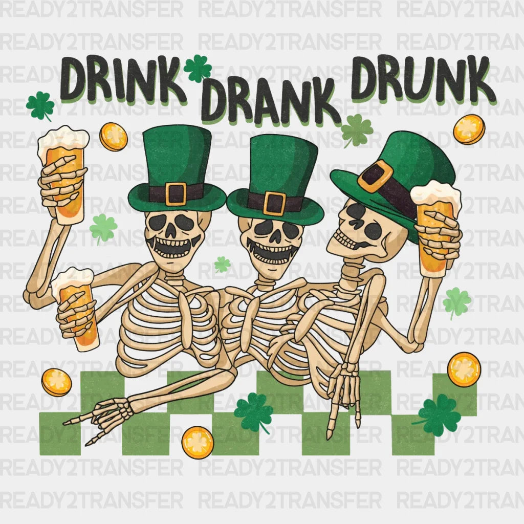 Drink Drank Drunk Skeleton St. Patrick’s Day Dtf Heat Transfer Saint Patricks Design St Paddys