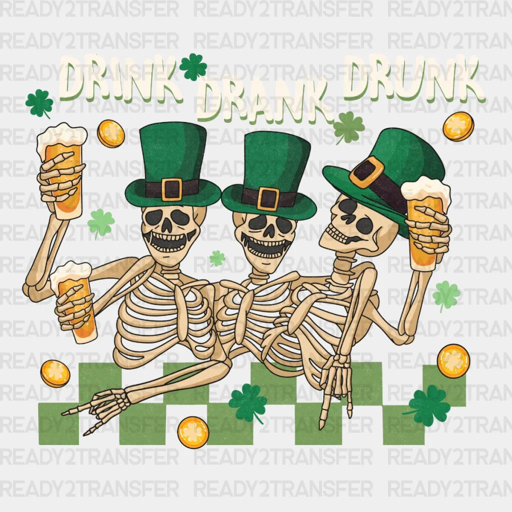 Drink Drank Drunk Skeleton St. Patrick’s Day Dtf Heat Transfer Saint Patricks Design St Paddys