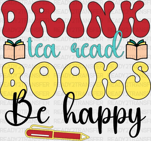 Drink Tea Books Be Happy Dtf Transfer