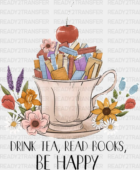 Drink Tea Read Books Be Happy Dtf Transfer