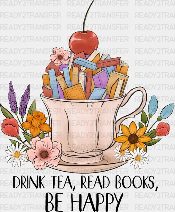 DRINK TEA READ BOOKS BE HAPPY DTF Transfer