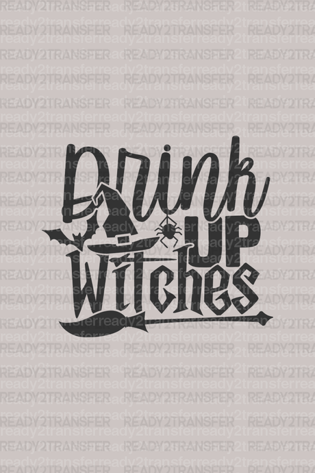 DRINK UP WITCHES DTF Transfer - ready2transfer