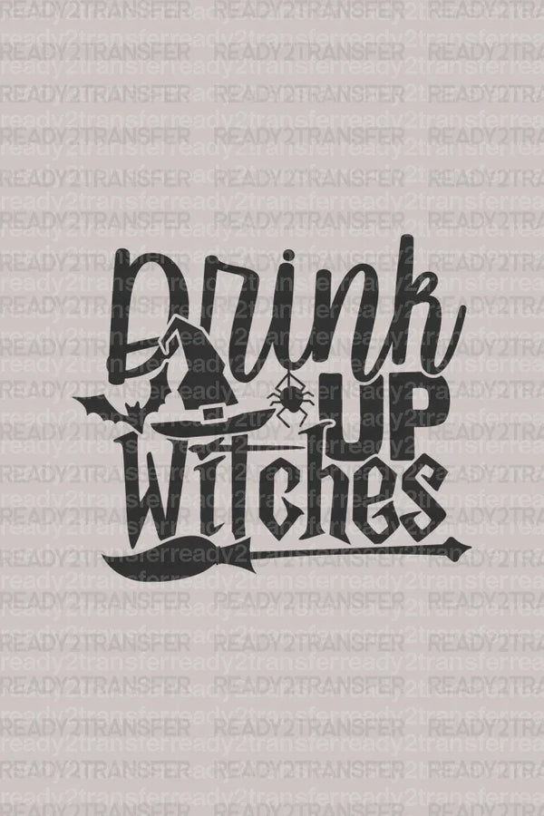 DRINK UP WITCHES DTF Transfer