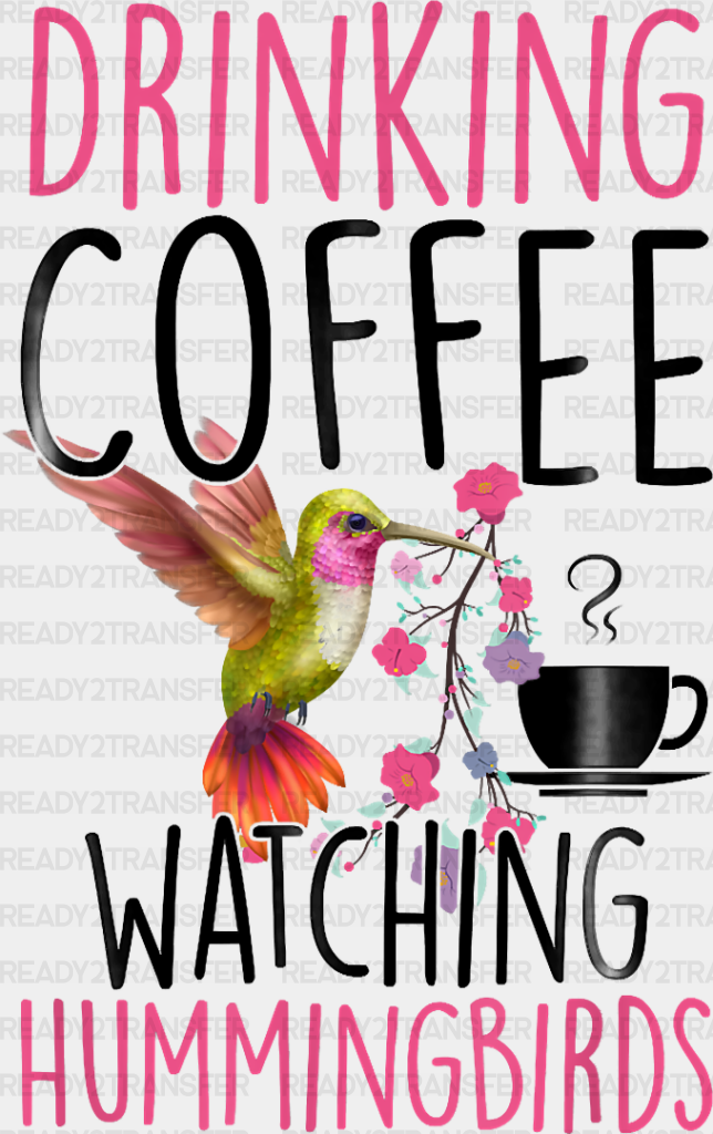 Drinking Coffee Watching Hummingbirds - Birds Iron On Dtf Transfer Adult Unisex S & M (10’’) /