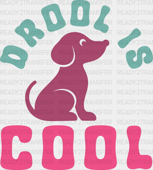 Drool Is Cool - Dogs Iron On Dtf Transfer