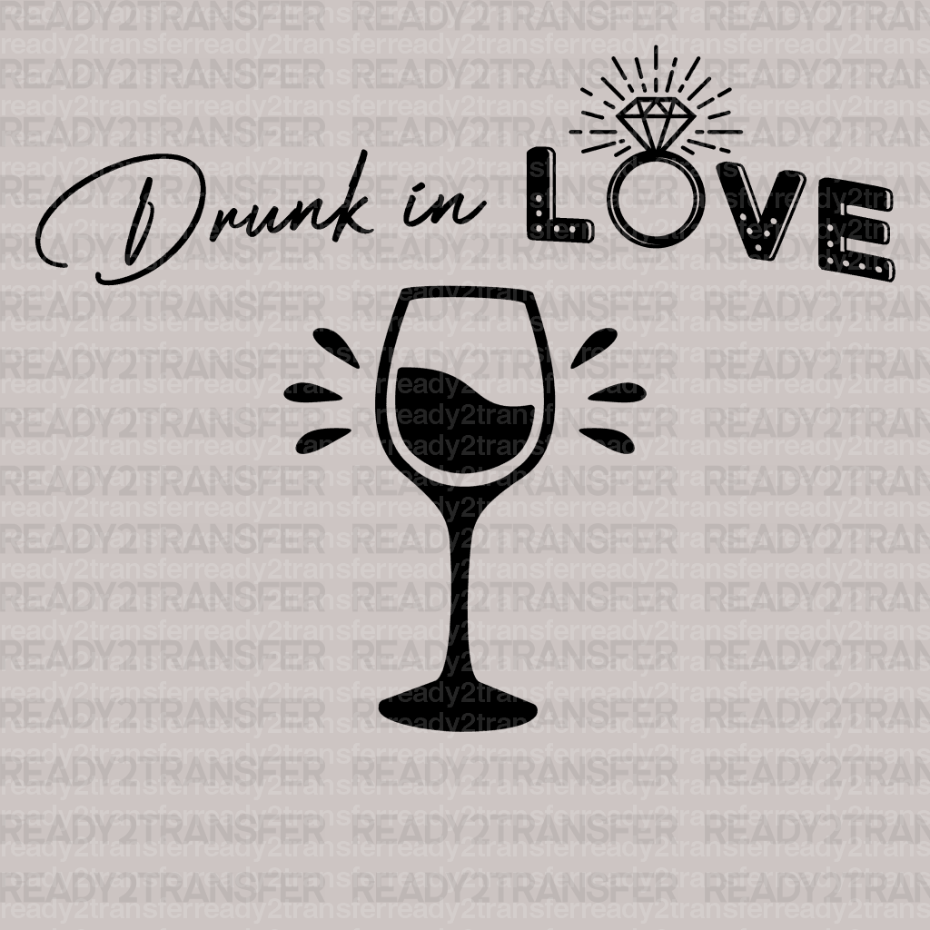 DRUNK IN LOVE DTF Transfer - ready2transfer