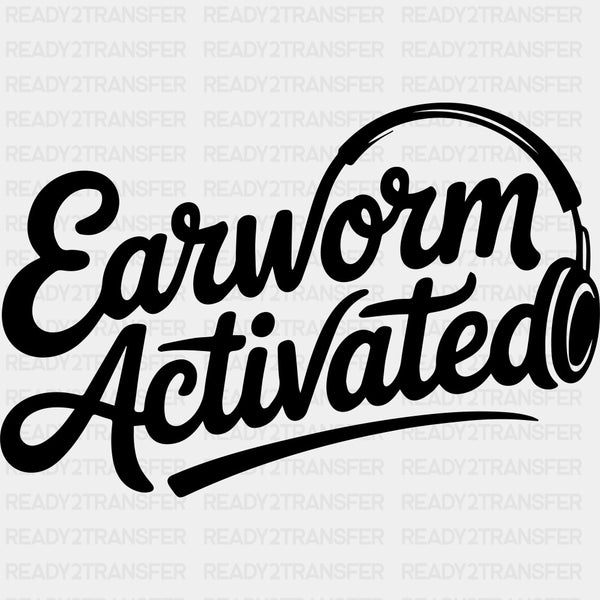 Earworm Activated - Music DTF Transfers