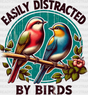 Easily Distracted By Birds Colorful Design - Iron On Dtf Transfer