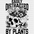 Easily Distracted Plants, Skull & Flowers - Plants DTF Transfers ready2transfer Dark Color Design (See Imaging)