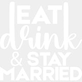 Eat Drink & Stay Married - Anniversary DTF Transfer ready2transfer Light Color Design (See Imaging)