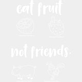 Eat Fruit Not Friends - Vegan DTF Transfers - Adult Unisex - S & M (10’’) / Light Color Design (See Imaging)