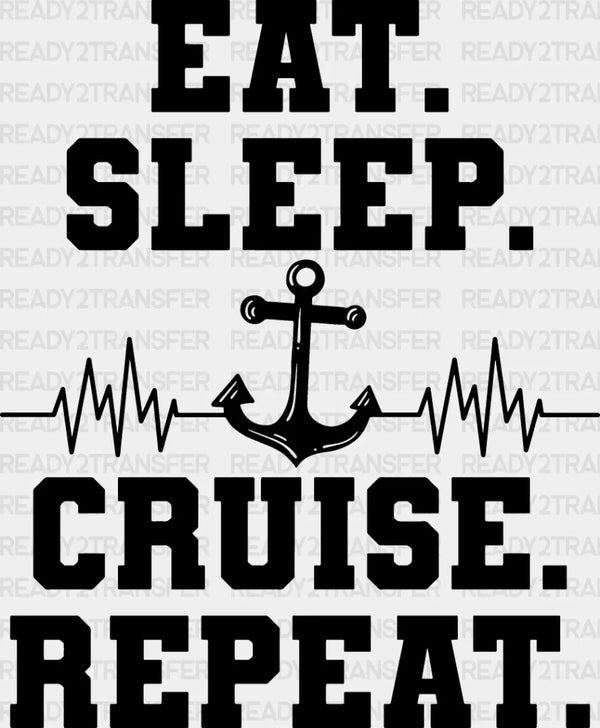 Eat Sleep Cruise Repeat - Family Cruise DTF heat transfer