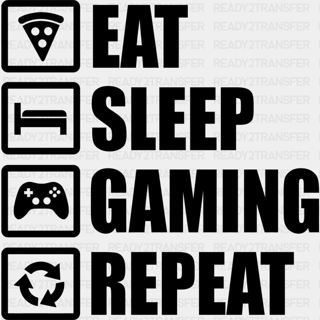 Eat Sleep Gaming Repeat - Video Game DTF Heat Transfer ready2transfer Dark Color Design ( See imaging )