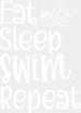 Eat Sleep Swim Repeat - Swimming DTF Heat Transfer ready2transfer White