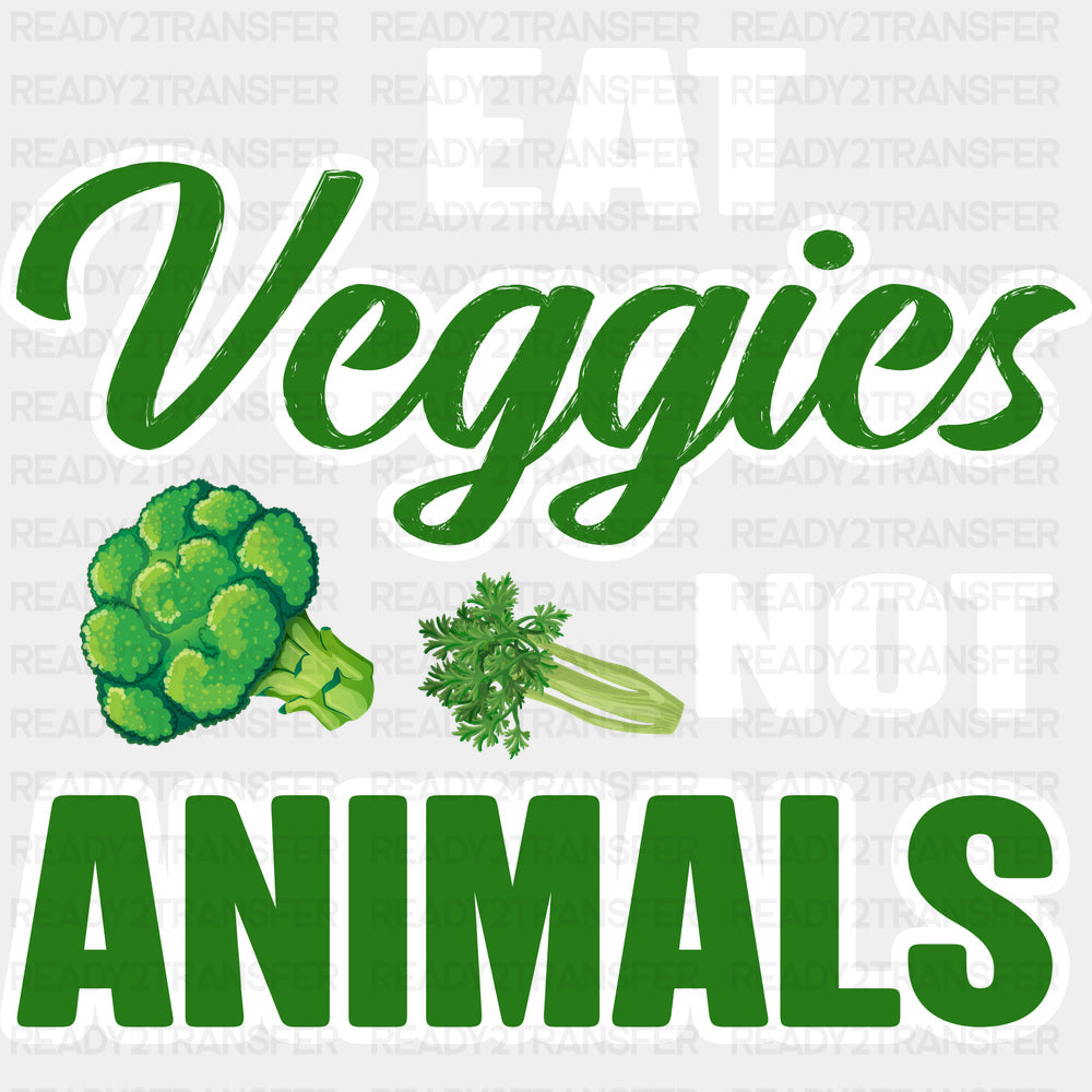 Eat Veggies Not Animals Green & White - Vegan DTF Transfers