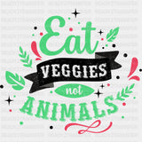 Eat Veggies Not Animals - Vegan DTF Transfers - Adult Unisex - S & M (10’’) / Dark Color Design (See Imaging)