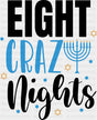 Eight Crazy Nights - Hanukkah DTF Transfer Adult Unisex - S & M (10’’) / Dark Color Design (See Imaging)