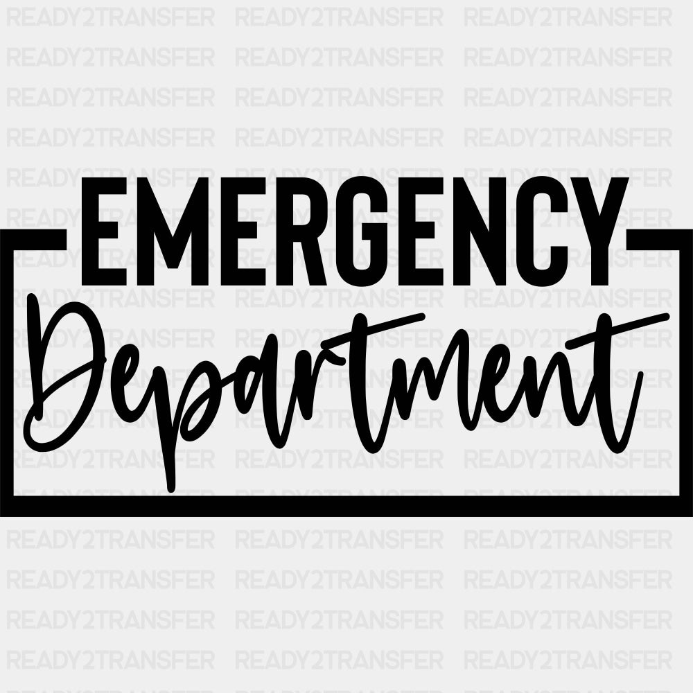Emergency Department Black And White - ER Nurse DTF Transfers ready2transfer Dark Color Design (See Imaging)