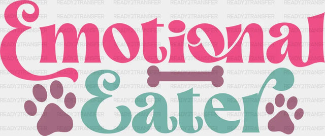 Emotional Eater Paw Design - Dogs Iron On Dtf Transfer