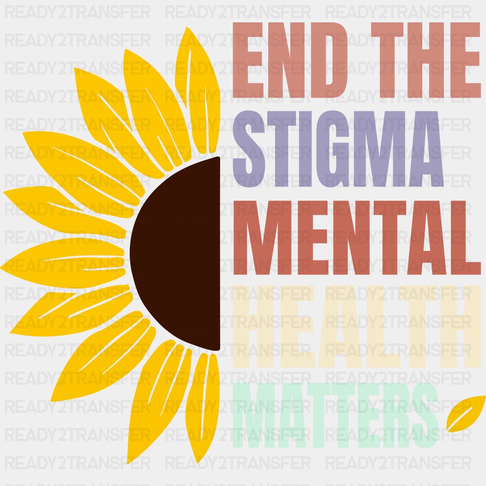 End The Stigma, Mental Health Matters - Mental Health DTF Transfers ready2transfer