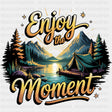 Enjoy The Moment, Mountains - Quotes DTF Transfers ready2transfer
