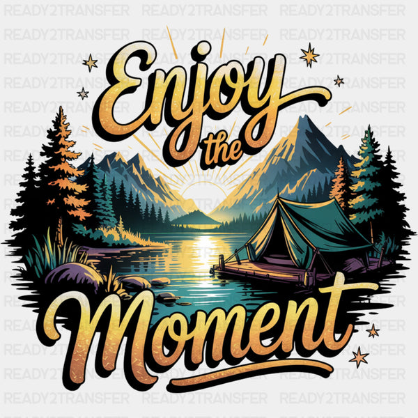 Enjoy The Moment, Mountains - Quotes DTF Transfers