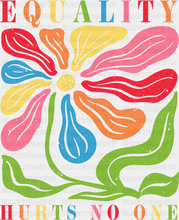 Equality Hurts No One Colorful Flower - LGBTQ+ DTF Transfer