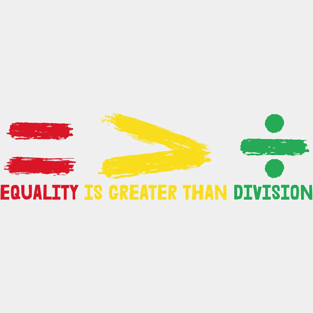Equality Is Greater Than Division - BLM DTF Transfer Adult Unisex - S & M (10’’) / Light Color Design (See Imaging)