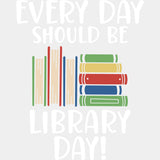 Every Day Should Be Library Day - Librarian DTF Transfers Adult Unisex - S & M (10’’) / Light Color Design (See Imaging)