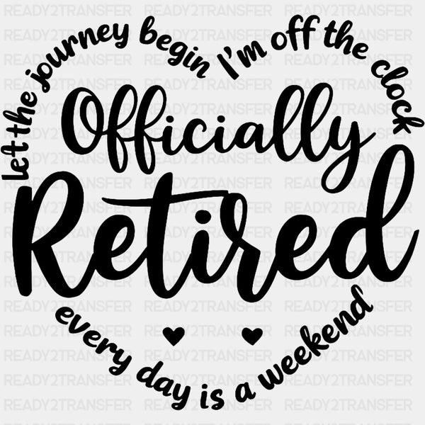 Everyday Is A Weekend - Retirement DTF Transfers