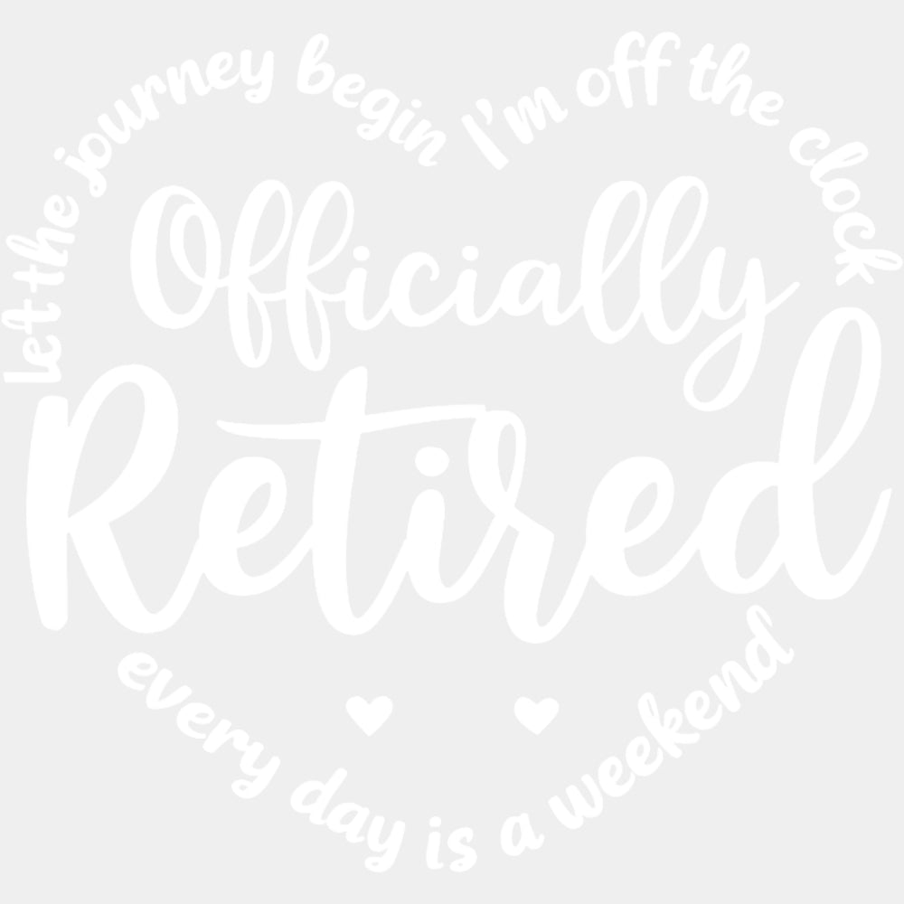 Everyday Is A Weekend - Retirement DTF Transfers ready2transfer Light Color Design (See Imaging)