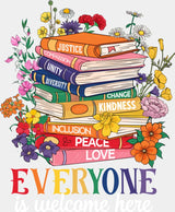 Everyone Is Welcome Here Books - LGBTQ + DTF Transfer Adult Unisex - S & M (10’’) / Light Color Design (See Imaging)
