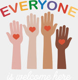 Everyone Is Welcome Here Colorful - LGBTQ + DTF Transfer Adult Unisex - S & M (10’’) / Light Color Design (See Imaging)