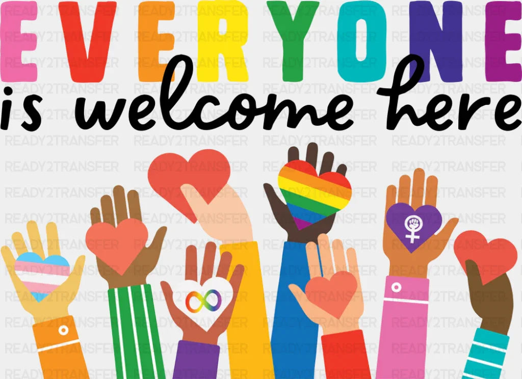 Everyone Is Welcome Here Holding Hearts - LGBTQ + DTF Transfer